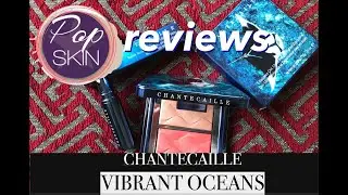 Popskin Reviews: Chantecaille Vibrant Oceans collection (limited edition summer 2020 collection)