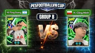 Pesfootballvn Cup&bull; BẢNG B | END |: VŨ T&Ugrave;NG DƯƠNG vs NGUYỄN C&Ocirc;NG MINH | XỨNG Đ&Aacute;NG ĐI TIẾP