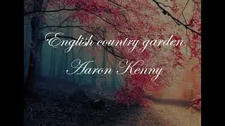 English Country Garden || Backsound no copyright || Aaron kenny