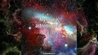 My love is astronomical - Psalm 147:4