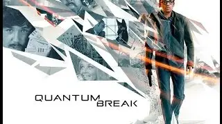 Ленивый Quantum Break часть 1