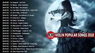 Most Popular Violin Covers of Popular Songs 2018 || Best Instrumental Violin Covers 2018