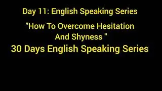 How To Overcome Hesitation and Shyness || 30 Days English Speaking Series ||