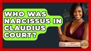 Who Was Narcissus In Claudius Court? - All About Rome