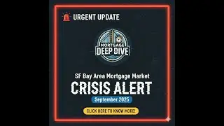Bay Area Housing Market Update - Mortgage Deep Dive