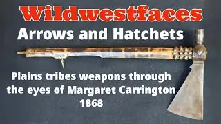 Arrows and Hatchets: Plains Tribes weapons through the eyes of Margaret Carrington