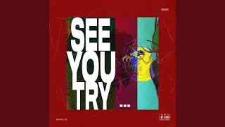 SEE YOU TRY...