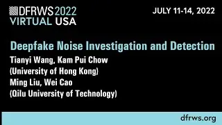 Deepfake Noise Investigation and Detection - DFRWS USA 2022