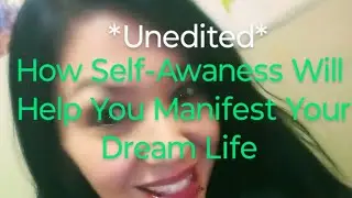 Being Self-Aware /Manifestations/Unedited Super Funny