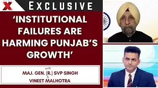 &lsquo;Institutional Failures Are Harming Punjab&rsquo;s Growth&rsquo; | Maj. Gen. (R.) SVP Singh On Governance Crisis