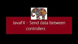 JavaFX - Send Data Between Controllers
