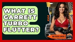 What Is Garrett Turbo Flutter? - Big Truck Lovers