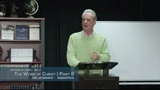 Doctrine of Christ Part 13: The Work of Christ (6) - Redemption
