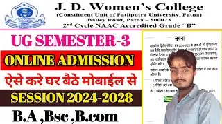 JD WOMEN'S COLLEGE UG SEMESTER 3 ONLINE ADMISSION 2024-28 मोबाइल से कैसे करे  NOTICE A GAYA PPU 