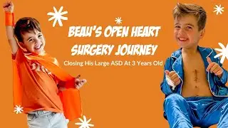 3 Year Old Beau's Open Heart Surgery Journey At Boston Children's Hospital To Close His Large ASD