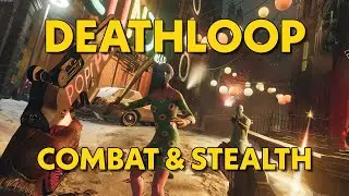 Deathloop Combat & Stealth Gameplay