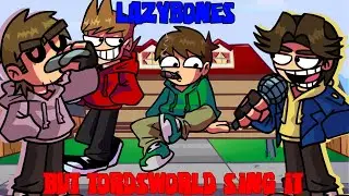 [FNF]Lazybones But Tordsworld v1 sing it