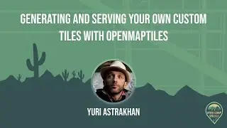 Generating and serving your own custom tiles with OpenMapTiles - Yuri Astrakhan