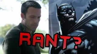 Ben Affleck is Batman! RANT?!