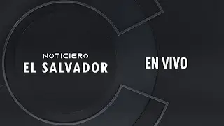 #EnVivo NOTICIERO EL SALVADOR - EDICIÓN ESTELAR - 20 DE ENERO