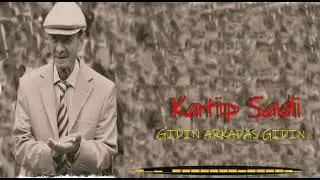 Katip ŞADİ -gidin arkadaş gidin