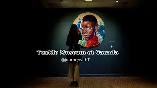 Toronto&rsquo;s Textile Museum of Canada | Exploring Human Experience