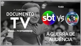 A Guerra de Audiência | DOCUMENTO TV | T2:E3