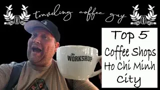 Top 5 Coffee Shops in Saigon, Ho Chi Minh City Vietnam