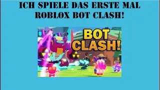 Ich spiele das erste mal roblox bot Clash!