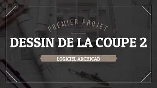 #LOGICIEL #ARCHICAD : PREMIER PROJET_ DESSIN DE LA COUPE 2