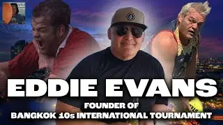 Meet Eddie Evans of The Bangkok 10s Tournament (Episode 112)