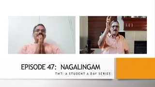 Episode 47 of TMT: A student a day : Nagalingam
