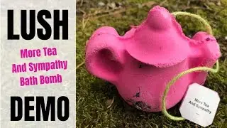Lush More Tea And Sympathy Bath Bomb Demo - Spring 2019 (Wow!)