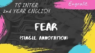 FEAR | SINGLE ANNOTATION | TS INTER 2ND YEAR | ENGLISH | NEW SYLLABUS|