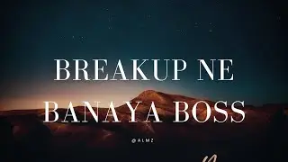 Breakup Ne Banaya Boss | Mr. Almas (Official Hindi Breakup Anthem 2025) 