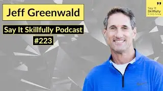 223 Say It Skillfully&reg; &ndash; Fearless Tennis & the Mental Game with Jeff Greenwald