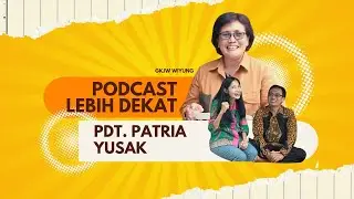 Podcast: Lebih Dekat Pdt. Patria Yusak, S.Si // GKJW Jemaat Wiyung