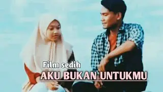 Film pendek sedih (Aku Bukan Untukmu) Film terbaru 2020_Short movies (Saiful Official)