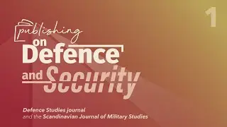 Publishing Ep. 1 - Defence Studies Journal and Scandinavian Journal of Military Studies