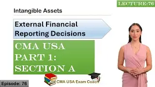 Нематериальные активы | Часть 1 | Раздел A | Эпизод 76 | CMA USA