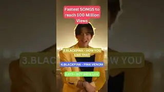 Fastest Songs to reach 100 Million Views on YouTube #mostviewedonyoutube