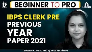 Beginner to Pro | IBPS CLERK PRE | Previous Year Paper 2021  English by Rupam Chikara