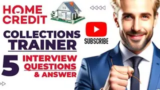 Home credit collection trainer top 5 interview questions and answers