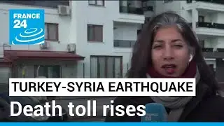 Turkey-Syria earthquake: Death toll rises, rescues dwindle in earthquake aftermath &bull; FRANCE 24