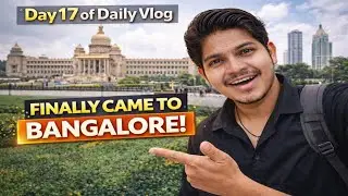 Day 17 of daily vlog kannada | finally came to banglore  