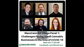 MassCann Virtual Education Village Panel #1: Challenges Facing Small Cannabis Businesses - COVID-19