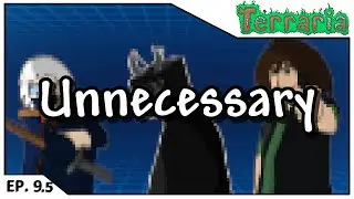 Terraria: Master Mode Morons | EP 9.5: Totally Unnecessary... feat. DesertStorm & Horn (Filler)