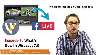 WirecastLive EP8 - What's New in Wirecast 7.0