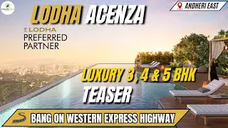 Lodha Acenza Andheri East | Luxury Residence | Pricing & Connectivity | Lodha Preferred Partner