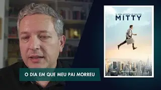 O dia que meu pai morreu | A Vida Secreta de Walter Mitty